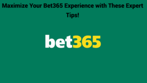 Maximize Your Bet365 Experience With These Expert Tips!